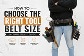 How to Choose the Right Tool Belt Size - A Complete Fit Guide